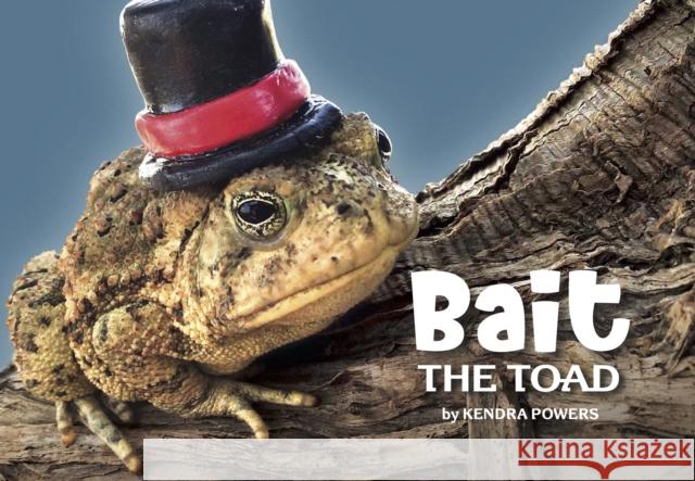 Bait the Toad Kendra Powers M. a. Powers Jl Powers 9781733547451 Catalyst Book Press - książka