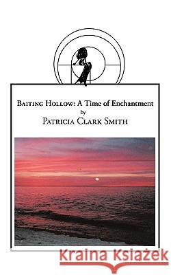 Baiting Hollow: A Time of Enchantment Patricia Clark Smith, Clark Smith 9781426918223 Trafford Publishing - książka