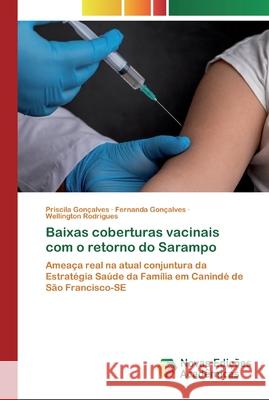 Baixas coberturas vacinais com o retorno do Sarampo Gonçalves, Priscila 9786200805706 Novas Edicioes Academicas - książka