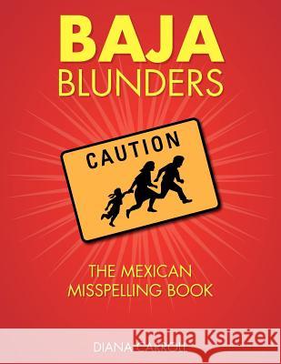 Baja Blunders: The Mexican Misspelling Book Carroll, Diana 9781468529098 Authorhouse - książka