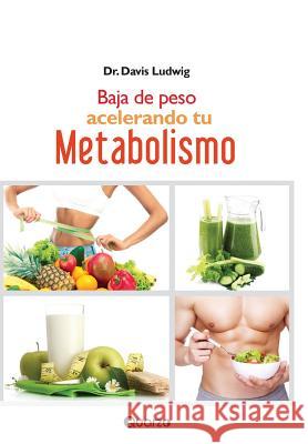 Baja de peso acelerando tu metabolismo Ludwig, David 9781539793649 Createspace Independent Publishing Platform - książka