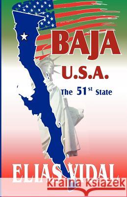 Baja U.S.A.: The 51st State Elias Vidal 9781466262683 Createspace - książka