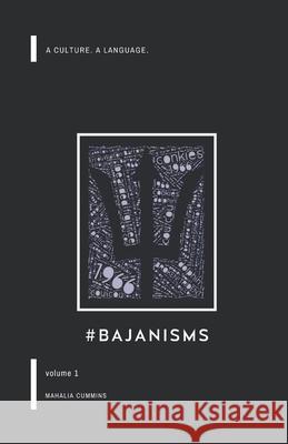 #Bajanisms: A culture. A language. Mahalia Cummins 9789769634114 Regional ISBN Agency (Caricom) - książka