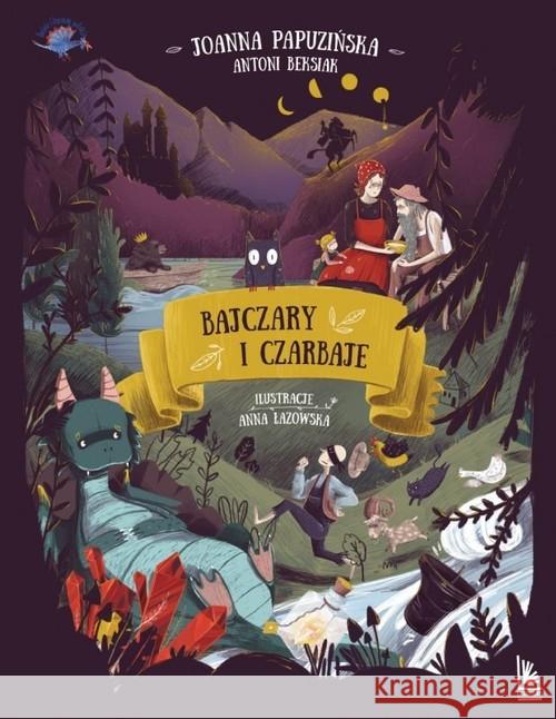 Bajczary i czarbaje Papuzińska Joanna Beksiak Antoni 9788376725987 Literatura - książka