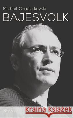 Bajesvolk Michail Chodorkovski 9789491425615 Glagoslav Publications Ltd. - książka