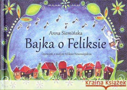 Bajka o Feliksie Siemińska Anna 9788365686169 Astraia - książka