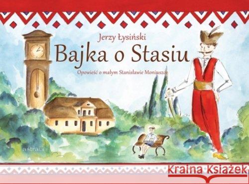 Bajka o Stasiu Łysiński Jerzy 9788365686343 Astraia - książka