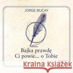 Bajka prawdę Ci powie... o Tobie audiobook Jorge Bucay 9788382029901 Storybox - książka