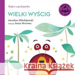 Bajka uspokajanka. Wielki wyścig Jarosław Mikołajewski, Anna Mrowiec 9788382512724 Słowne (dawniej Burda Książki) - książka