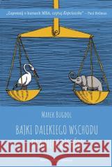 Bajki Dalekiego Wschodu dla menedżerów BR Marek Bugdol 9788323353768 Wydawnictwo Uniwersytetu Jagiellońskiego - książka