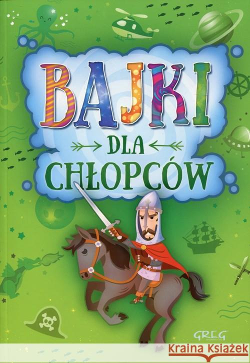 Bajki dla chłopców BR GREG Białek Małgorzata 9788375177015 Greg - książka