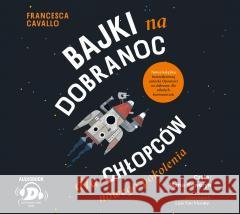 Bajki na dobranoc dla chłopców nowego pokolenia CD Francesca Cavallo, Luis San Vicente 9788380578845 Debit - książka