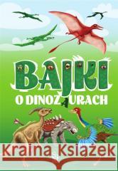 Bajki o dinozaurach Elżbieta Safarzyńska 9788382227604 SBM - książka