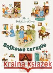 Bajkowe terapie Alicja Dzierżak-Wawer 9788383085357 Poligraf - książka