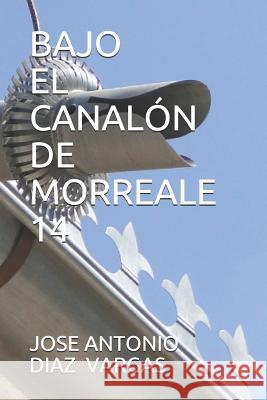 Bajo El Canal?n de Morreale 14 Jose Antonio Dia 9781095725597 Independently Published - książka