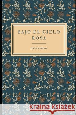 Bajo el cielo rosa Romeo Antonio Romeo 9798405417141 Independently published - książka