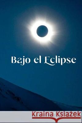 Bajo El Eclipse Enrique Mata, Mauro Servando Sanchez Ibarra 9798423657086 Independently Published - książka