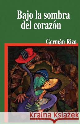 Bajo la sombra del corazón Rizo, German 9780692359082 German Rizo - książka