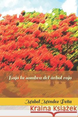 Bajo la sombra del árbol rojo Mendez Pena, Mabel 9781723819032 Independently Published - książka