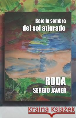 Bajo la sombra del sol atigrado Sergio Javier Roda, Aaron Parodi Quiroga 9789584962522 Papel Y Lapiz - Casa Editorial - książka