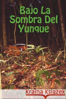 Bajo La Sombra Del Yunque Wilfredo D'Jesus 9781430311775 Lulu.com - książka