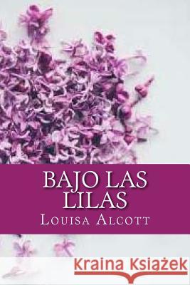 Bajo las lilas Louisa Alcott 9781979900423 Createspace Independent Publishing Platform - książka