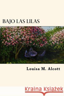 Bajo Las Lilas (Spanish Edition) Louisa M. Alcott 9781539639329 Createspace Independent Publishing Platform - książka