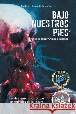 Bajo nuestros pies Olmedo Vázquez, Francisco Javier 9781794239029 Independently Published - książka