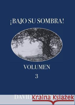 Bajo Su Sombra Volumen 3 David Mayorga   9781955433112 David Mayorga - książka