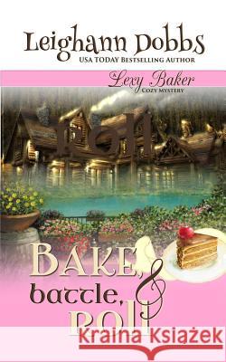 Bake, Battle & Roll Leighann Dobbs 9781946944078 Leighann Dobbs Publishing - książka