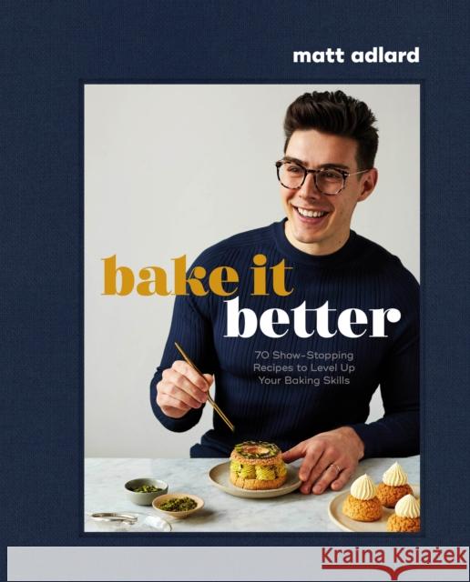 Bake It Better: 70 Show-Stopping Recipes to Level Up Your Baking Skills Matt Adlard 9780744064902 DK - książka