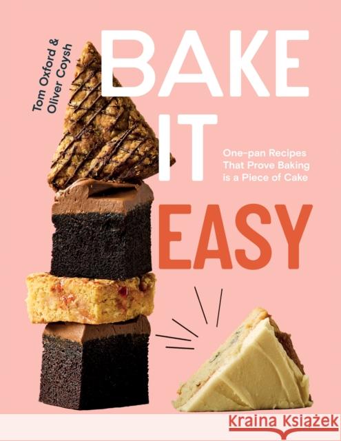 Bake It Easy: One-pan Recipes That Prove Baking is a Piece of Cake Oliver Coysh 9781837832606 Quadrille Publishing - książka