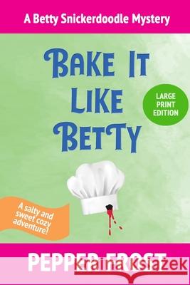 Bake It Like Betty Pepper Frost 9781970044126 Working Strategy - książka