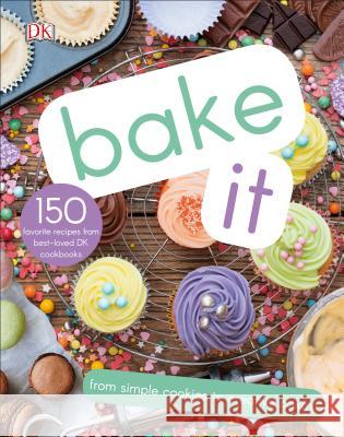 Bake It: More Than 150 Recipes for Kids from Simple Cookies to Creative Cakes! DK 9781465486141 DK Publishing (Dorling Kindersley) - książka