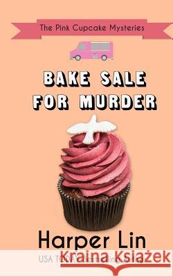 Bake Sale for Murder Harper Lin 9781987859607 Harper Lin Books - książka