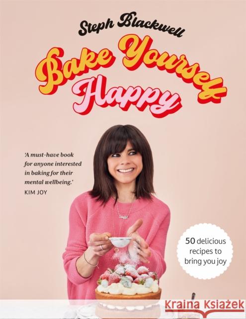 Bake Yourself Happy: 50 recipes to bring you joy Steph Blackwell 9781529422238 Quercus Publishing - książka