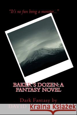 Baker's Dozen: : A Fantasy Novel David J. Thompson 9781453849996 Createspace - książka