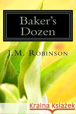 Baker's Dozen J. M. Robinson 9781974478958 Createspace Independent Publishing Platform - książka