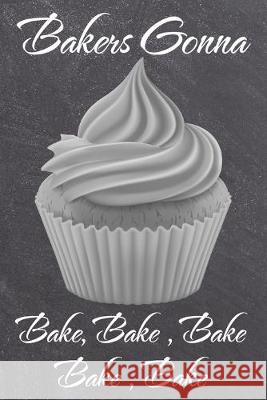 Bakers Gonna Bake, Bake, Bake, Bake, Bake Karyn Knowles 9781692383985 Independently Published - książka