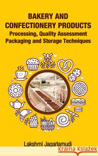 Bakery and Confectionery Products: Processing, Quality Assessment Packaging and Storage Techniques: Processing, Quality Assessment Packaging and Stora Lakshmi Jagarlamudi 9789387973657 New India Publishing Agency- Nipa - książka