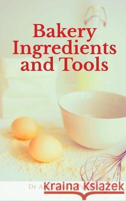 Bakery Ingredients and Tools Dr Anshumali   9798887045122 Notion Press - książka