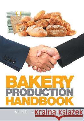 Bakery Production Handbook Kirk O'Donnell 9781514439692 Xlibris - książka