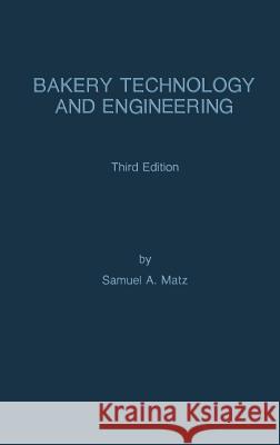 Bakery Technology and Engineering Samuel A. Matz S. S. Matz Matz 9780442308551 Springer Us - książka