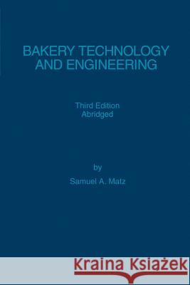 Bakery Technology and Engineering Samuel A. Matz 9780942849202 Pan-Tech International - książka