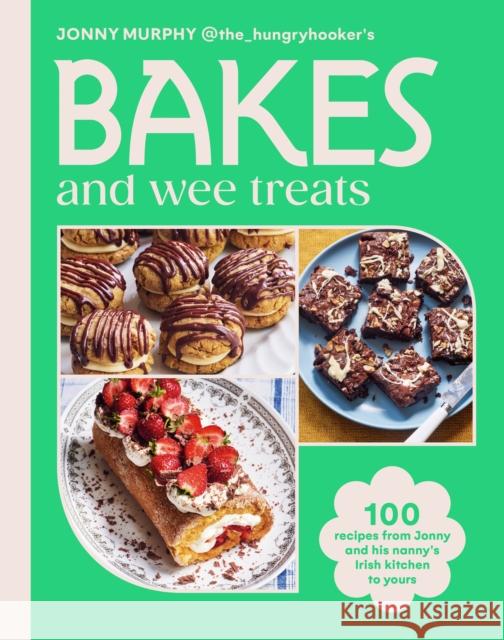 Bakes and Wee Treats: 100 easy traditional Irish recipes you can make at home Jonny Murphy 9781529943641 Ebury Publishing - książka