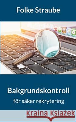 Bakgrundskontroll f?r s?ker rekrytering Folke Straube 9789180978521 Bod - Books on Demand - książka