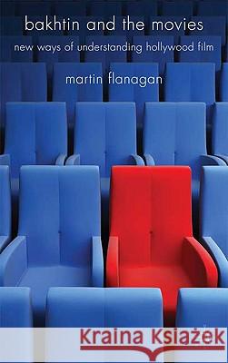 Bakhtin and the Movies: New Ways of Understanding Hollywood Film Flanagan, M. 9780230202962 Palgrave MacMillan - książka