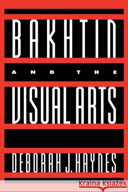 Bakhtin and the Visual Arts Deborah J. Haynes (Washington State University) 9780521473927 Cambridge University Press - książka