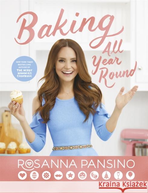 Baking All Year Round: From the author of The Nerdy Nummies Cookbook Rosanna Pansino 9780751574005 Little, Brown Book Group - książka