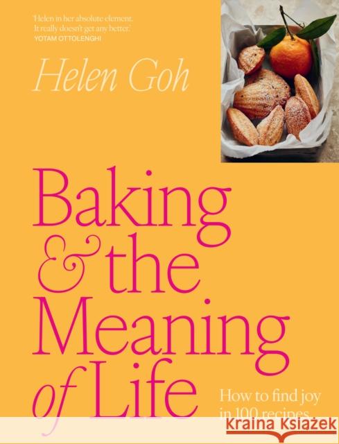 Baking and the Meaning of Life: How to find joy in 100 recipes Helen Goh 9781761500145 Murdoch Books - książka